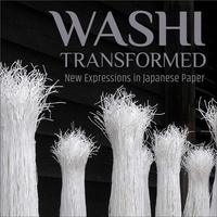 Meher McArthur et Hollis Goodall - Washi Transformed New expressions in Japanese Paper.