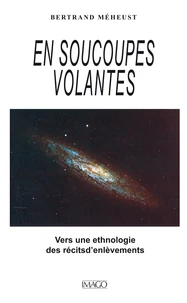 En soucoupes volantes. Vers une ethnologie des récits d'enlèvements