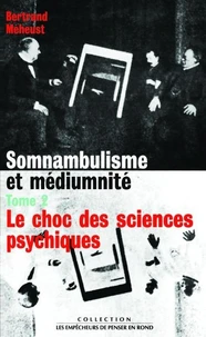 Somnambulisme et médiumnité tome 2 Le choc des sciences psychiques