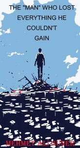 The "Man" Who Lost Everything He Couldn't Gain
