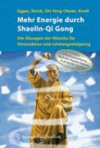Mehr Energie durch Shaolin QiGong - Die Übungen der Mönche für Stressabbau und Leistungssteigerung.