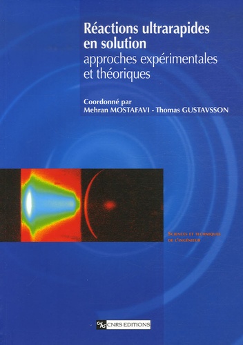 Mehran Mostafavi et Thomas Gustavsson - Réactions ultrarapides en solution - Approches expérimentales et théoriques.