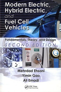 Mehrdad Ehsani et Yimin Gao - Modern Electric, Hybrid Electric, and Fuel Cell Vehicles - Fundamentals, Theory, and Design.