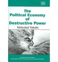 Mehrdad Vahabi - The Political Economy of Destructive Power (New Horizons in Institutional and Evolutionary Economics)..