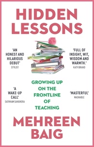 Mehreen Baig - Hidden Lessons - Growing Up on the Frontline of Teaching.