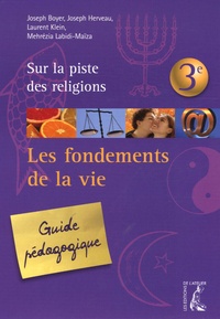 Mehrézia Labidi-Maïza et Joseph Boyer - Les fondements de la vie - Guide pédagogique 3e.