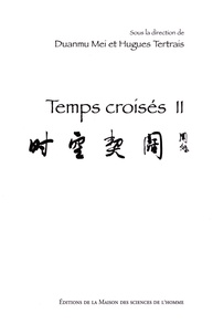 Mei Duanmu et Hugues Tertrais - Temps croisés - Tome 2.