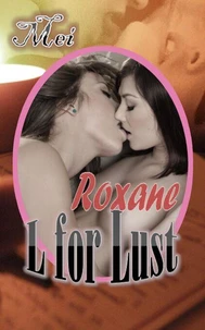 L for Lust : Roxane