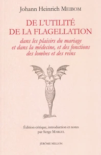 De l'utilité de la flagellation dans la médecine et dans les plaisirs du mariage, et des fonctions des lombes et des reins