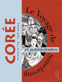 Le Voyage de Simcheong et autres contes de Corée