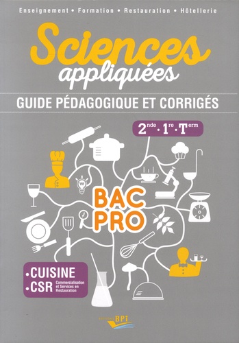 Meige Corpet et Karine Costanzo - Sciences appliquées 2de, 1re, Tle Bac Pro cuisine CSR - Guide pédagogique et corrigés.