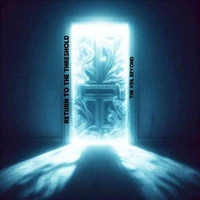 Return to the Threshold: The Veil Beyond