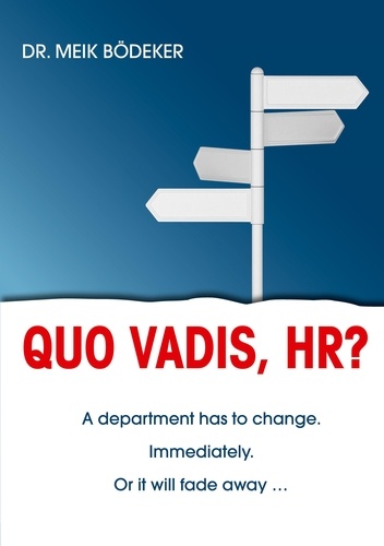 Quo Vadis, HR?. A department has to change. Immediately. Or it will fade away ...