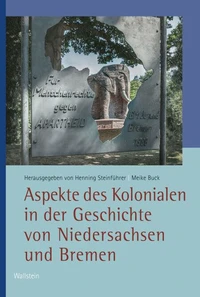 Aspekte des Kolonialen in der Geschichte von Niedersachsen und Bremen