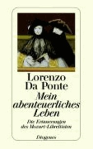 Mein abenteuerliches Leben - Die Erinnerungen des Mozart-Librettisten.