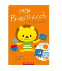 Mein Bastelblock - Schneiden & Kleben - Für kleine Künstler ab 5.
