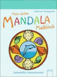 Mein dicker Mandala-Malblock: Zauberhafte Unterwasserwelt.