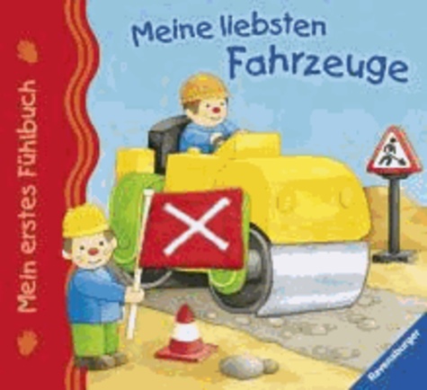 Mein erstes Fühlbuch: Meine liebsten Fahrzeuge.