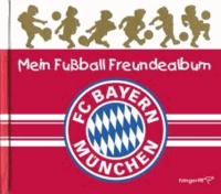 Mein Fußball Freundealbum - FC Bayern München 2013/2014.