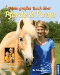 Mein großes Buch über Pferde und Ponys - Mit Tipps von Olympia-Siegerin Ingrid Klimke und ihrer Tochter Greta.