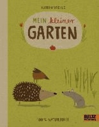 Mein kleiner Garten - 100 % Naturbuch  - Vierfarbiges Papp-Bilderbuch.