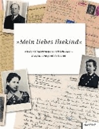 Mein liebes Ilsekind - Mit dem Kindertransport nach Schweden - Briefe an eine gerettete Tochter.
