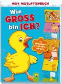 Mein Messlattenbuch - Wie groß bin ich? - (Motiv Ente) - Ein Bilderbuch vom Größerwerden.