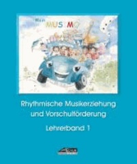 Mein MUSIMO - Lehrerband 1 (Praxishandbuch) - Musikalische Früherziehung in Musikschule und Kindergarten; für Kinder ab 4-6 Jahren.