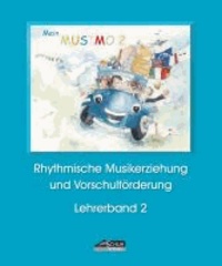Mein MUSIMO - Lehrerband 2 (Praxishandbuch) - Musikalische Früherziehung in Musikschule und Kindergarten; für Kinder von 4-6 Jahren.