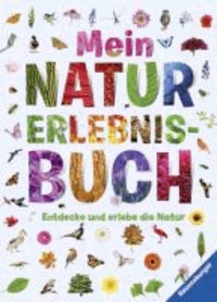 Mein Natur-Erlebnisbuch - Entdecke und erlebe die Natur.