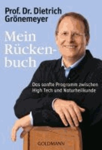 Mein Rückenbuch - Das sanfte Programm zwischen High Tech und Naturheilkunde.