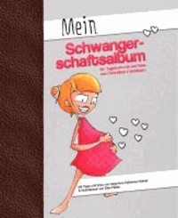 Mein Schwangerschaftsalbum - Ein Tagebuch mit viel Platz zum Schreiben & Einkleben.