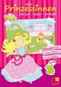 Mein Sticker-Poster-Malheft: Prinzessinnen - Riesenposter - Süße Sticker - Ausmalbilder.