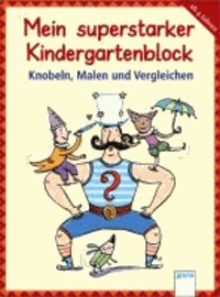 Mein superstarker Kindergartenblock - Knobeln, Malen und Vergleichen.