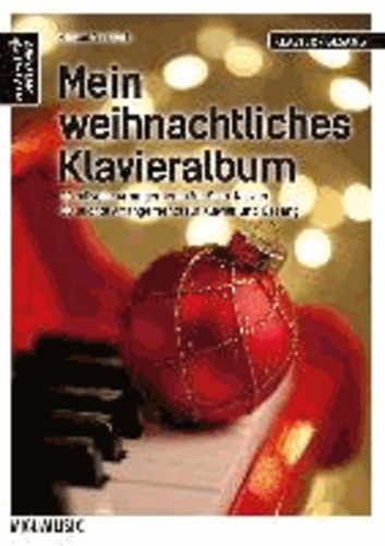 Mein weihnachtliches Klavieralbum - 20 stilvolle Arrangements für Solo-Klavier & 20 leichte Arrangements für Klavier und Gesang.