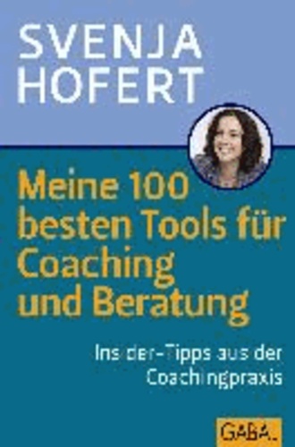 Meine 100 besten Tools für Coaching und Beratung - Insider-Tipps aus der Coachingpraxis.