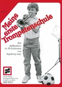 Ingeborg Lutz - Meine erste Trompetenschule - Ein Grundkurs in 30 Lektionen für Trompete in B (auch für Flügelhorn/Kornett). trumpet. Méthode..