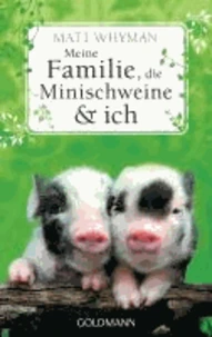 Meine Familie, die Minischweine und ich