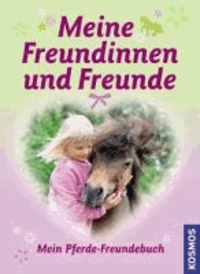 Meine Freundinnen und Freunde - Mein Pferde-Freundebuch.