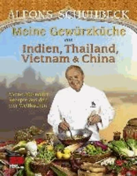 Meine Gewürzküche aus Indien, Thailand, Vietnam und China