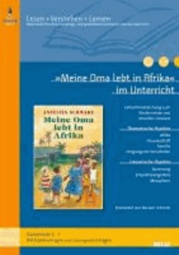 »Meine Oma lebt in Afrika« im Unterricht - Lehrerhandreichung zum Kinderroman von Annelies Schwarz (Klassenstufe 3-5, mit Kopiervorlagen und Lösungsvorschlägen).