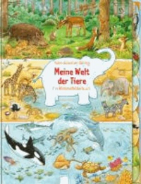 Meine Welt der Tiere - Ein Wimmelbilderbuch.