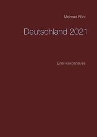 Meinrad Böhl - Deutschland 2021 - Eine Risikoanalyse.