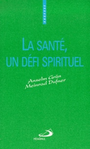 Meinrad Dufner et Anselm Grün - La santé, un défi spirituel.