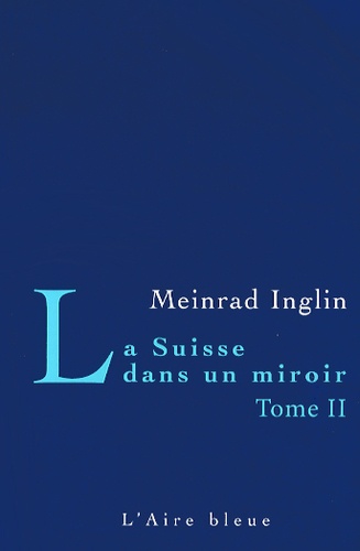 Meinrad Inglin - La Suisse dans un miroir - Tome 2.