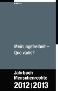 Meinungsfreiheit - Quo vadis? - Jahrbuch Menschenrechte 2012/2013.