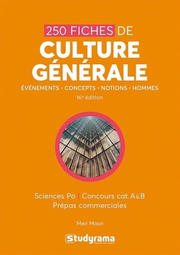 250 fiches de culture générale. Sciences Po, concours cat. A & B, prépas commerciales 16e édition