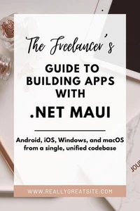 Freelancer’s Guide to Building Apps with .NET MAUI