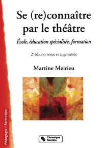 Se (Re)Connaitre Par Le Theatre. Ecole, Education Specialisee, Formation, 2eme Edition