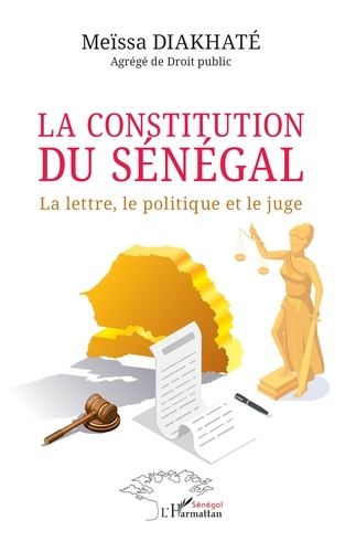 La constitution du Sénégal. La lettre, le politique et le juge
